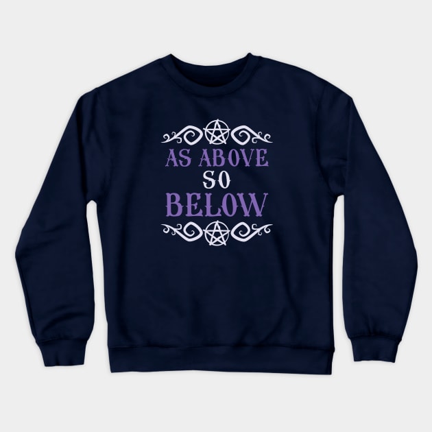As Above So Below Hermetic Hermeticism Design Crewneck Sweatshirt by Witchy Ways